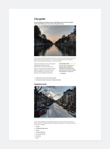 Help people discover things in new cities that are beyond just tourist spots! Travel sites are awful and I wanted something a bit more personal. This guide will take you through the streets of Amsterdam. You can duplicate it and create a guide for your favorite city.
